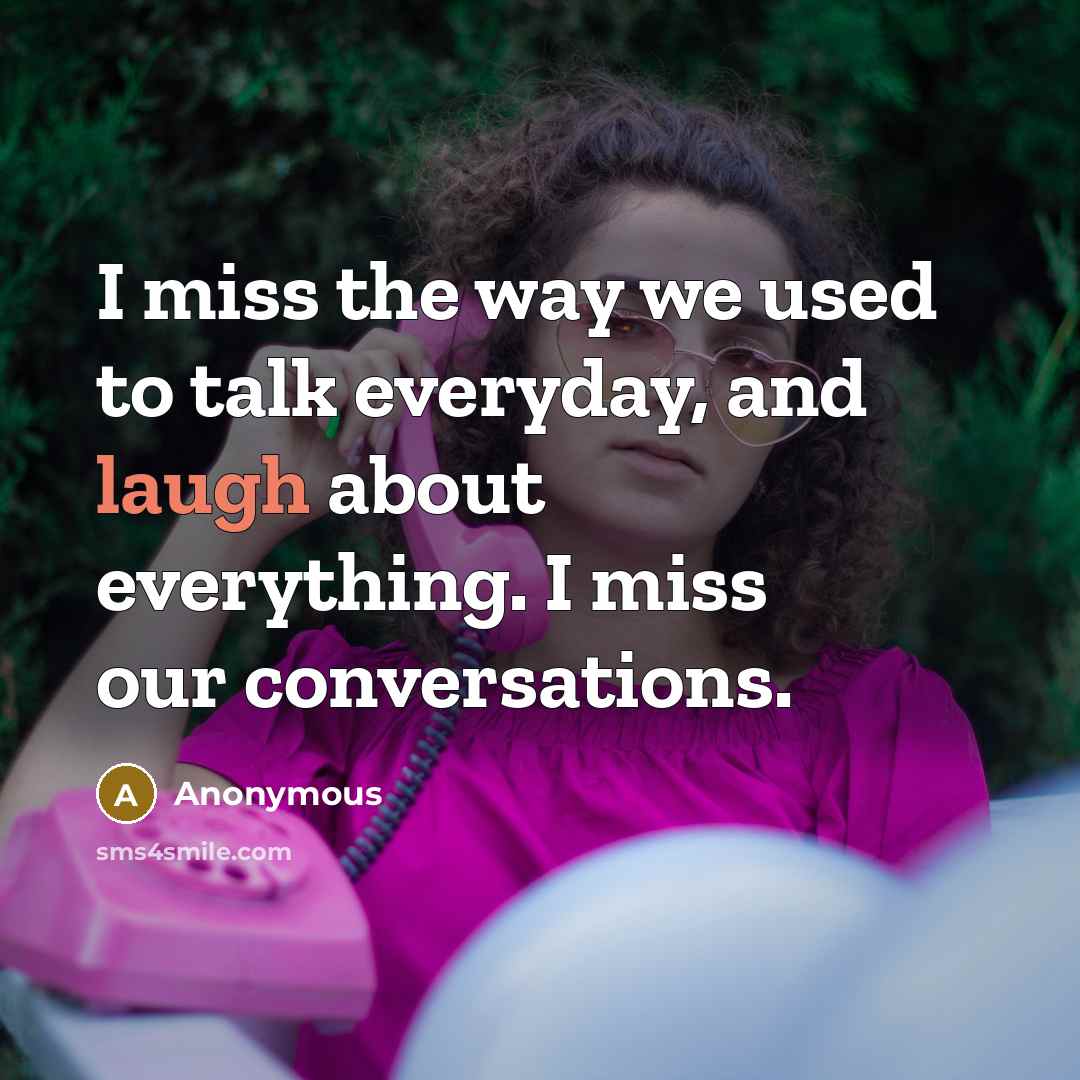 “I miss the way we used to talk everyday, and…” quote by Anonymous