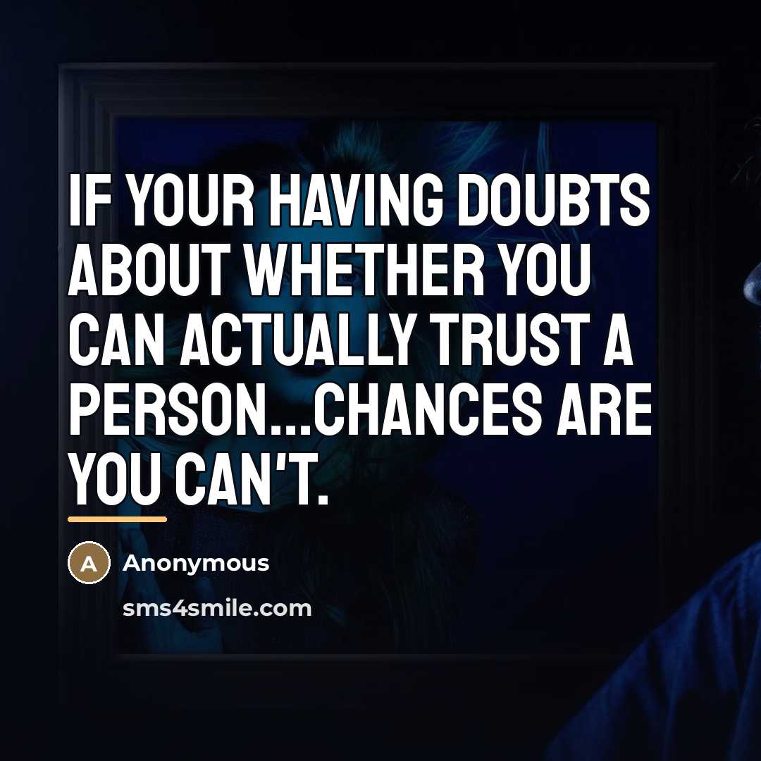 “If your having doubts about whether you can actually trust…” quote by Anonymous