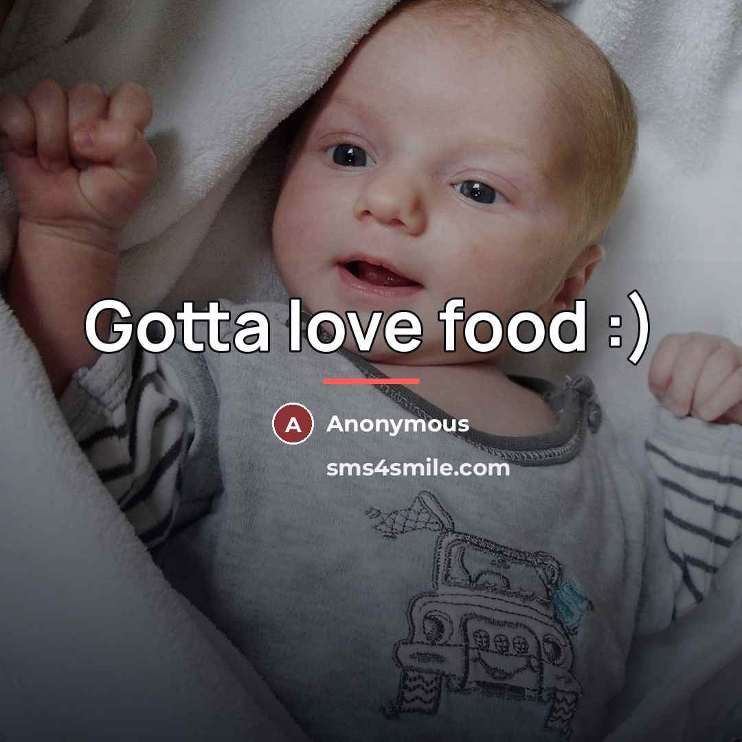 “Gotta love food :)…” quote by Anonymous