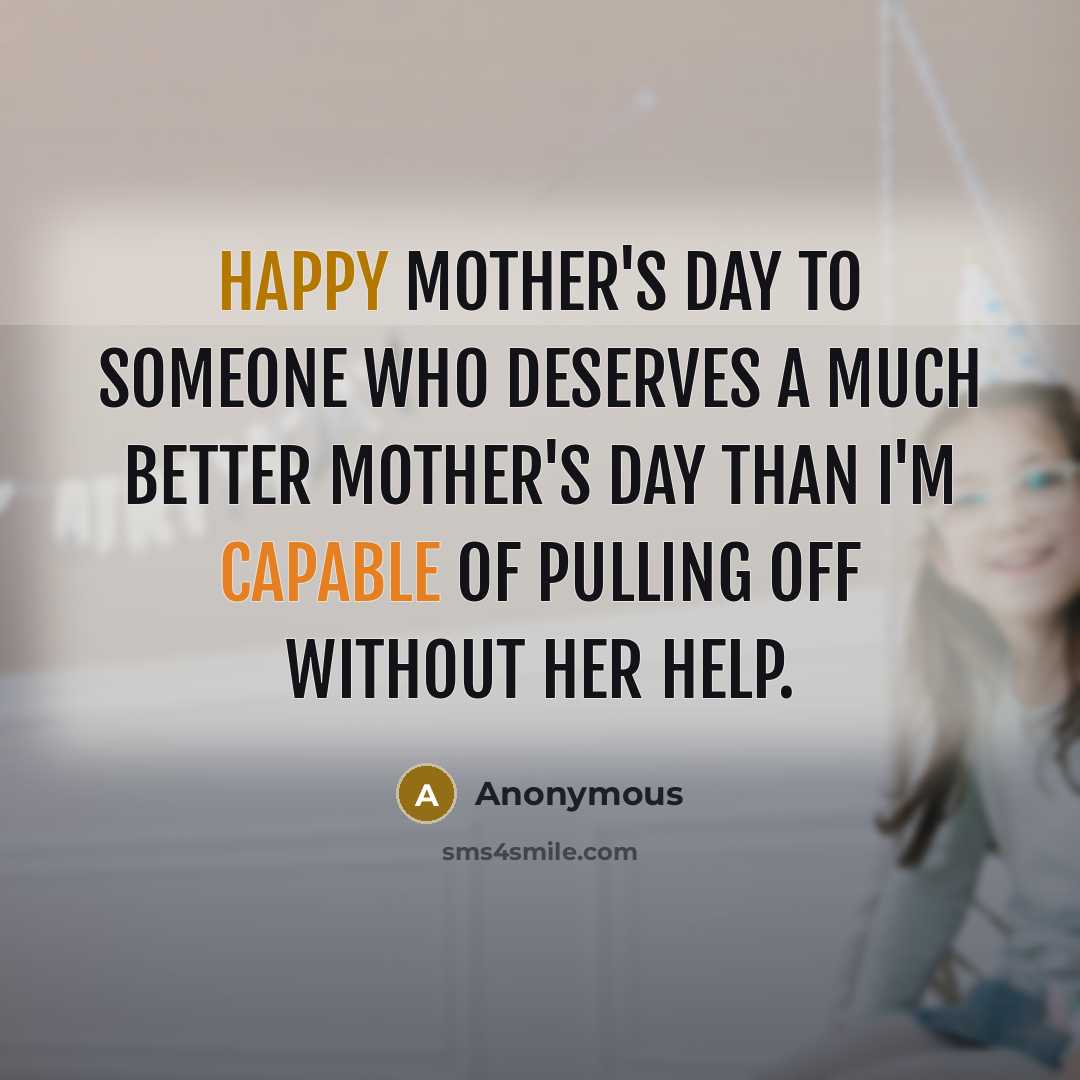 “Happy Mother's Day to someone who deserves a much better…” quote by Anonymous