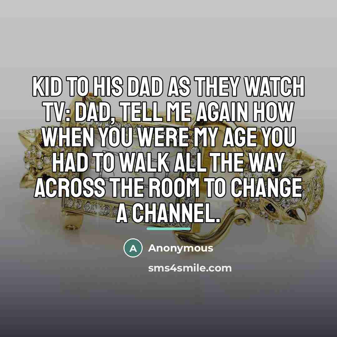 “Kid to his Dad as they watch TV: Dad, tell…” quote by Anonymous