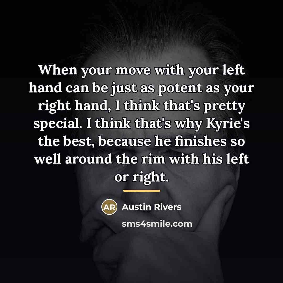 “When your move with your left hand can be just…” quote by Austin Rivers