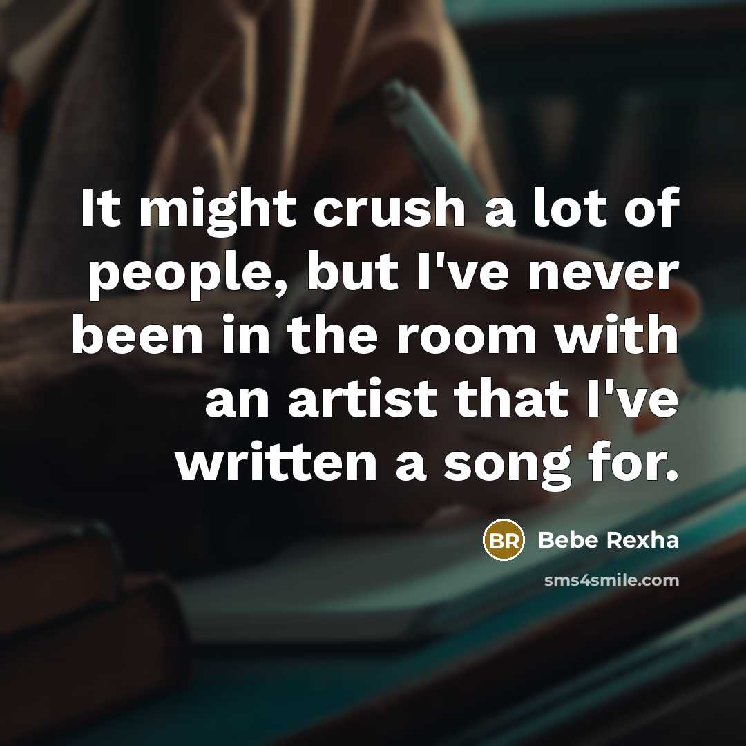 “It might crush a lot of people, but I've never…” quote by Bebe Rexha