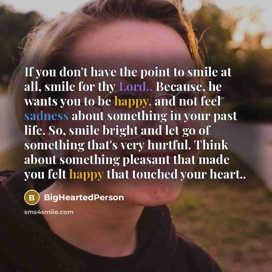 “If you don't have the point to smile at all,…” quote by BigHeartedPerson