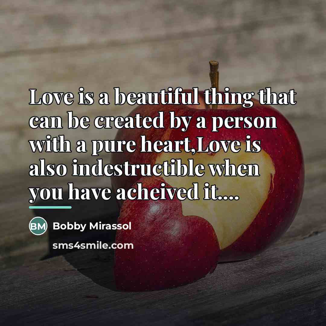 “Love is a beautiful thing that can be created by…” quote by Bobby Mirassol