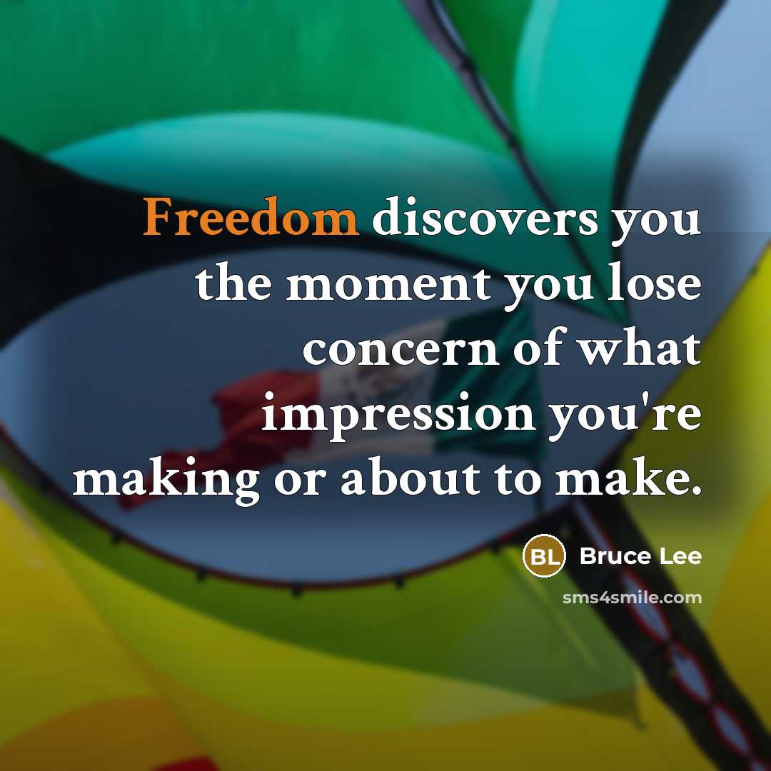 “Freedom discovers you the moment you lose concern of what…” quote by Bruce Lee
