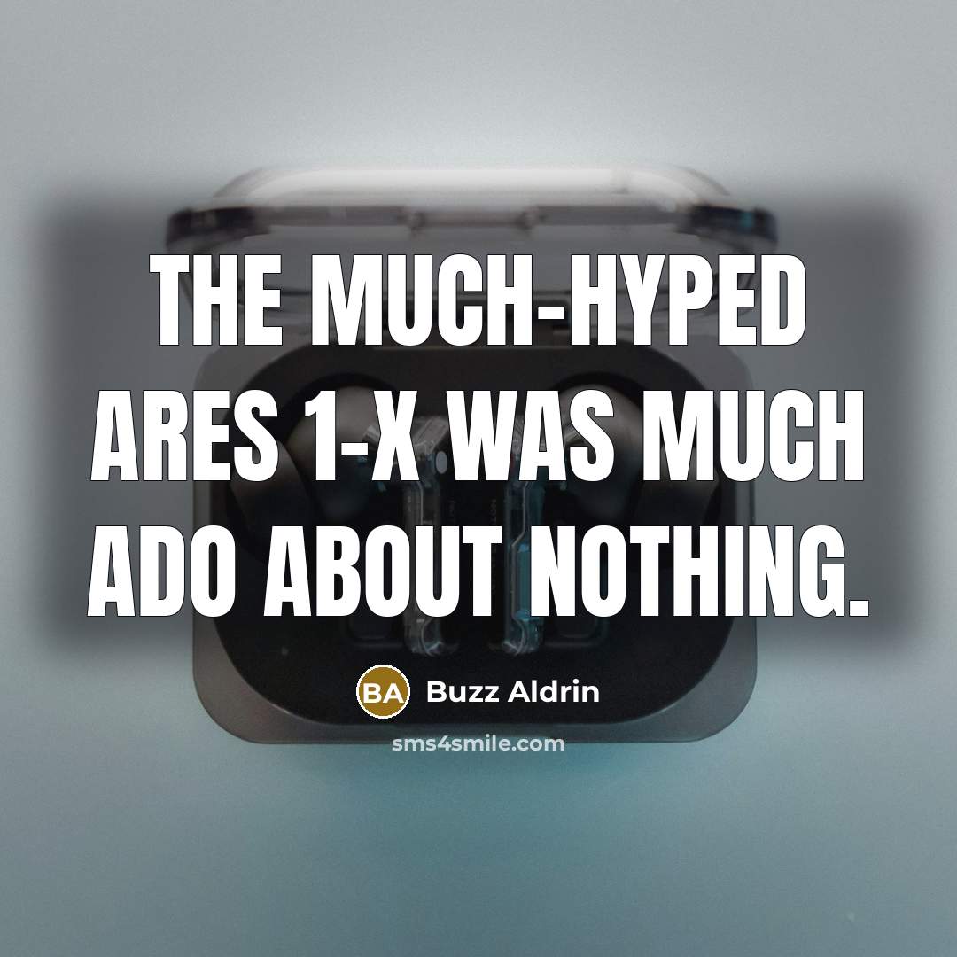 “The much-hyped Ares 1-X was much ado about nothing.…” quote by Buzz Aldrin