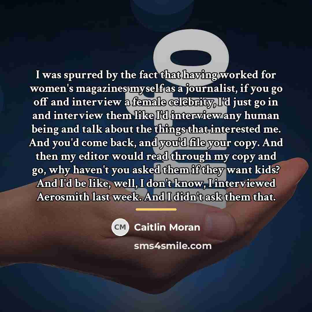 “I was spurred by the fact that having worked for…” quote by Caitlin Moran