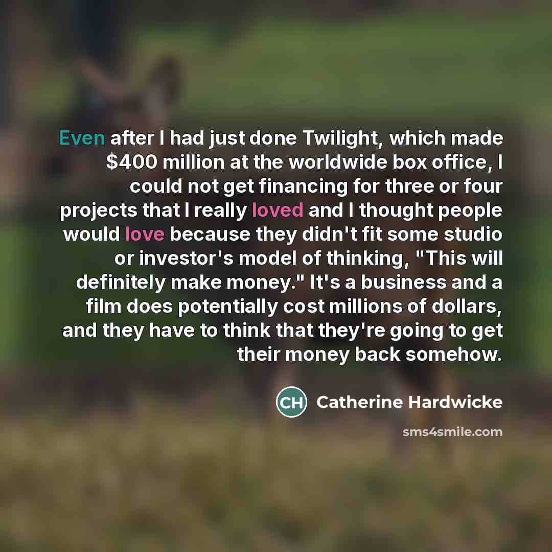 “Even after I had just done Twilight, which made $400…” quote by Catherine Hardwicke