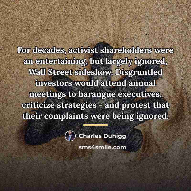 “For decades, activist shareholders were an entertaining, but largely ignored,…” quote by Charles Duhigg