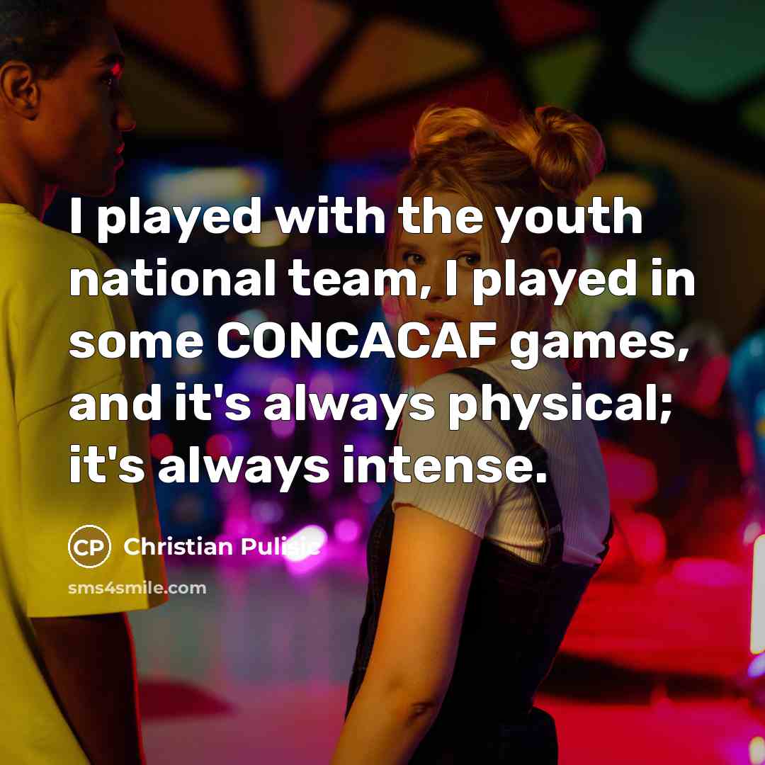 “I played with the youth national team, I played in…” quote by Christian Pulisic