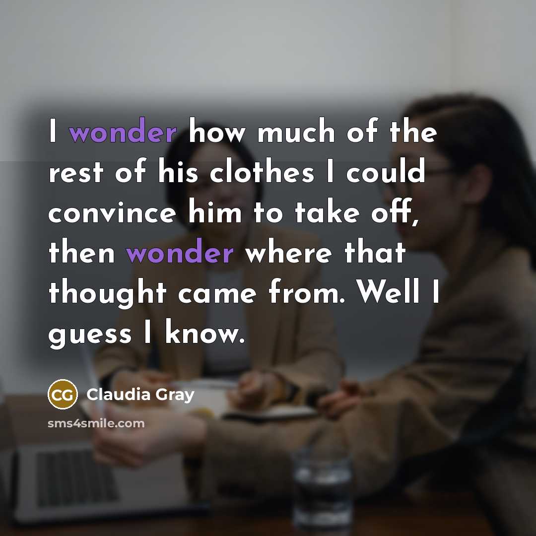 “I wonder how much of the rest of his clothes…” quote by Claudia Gray
