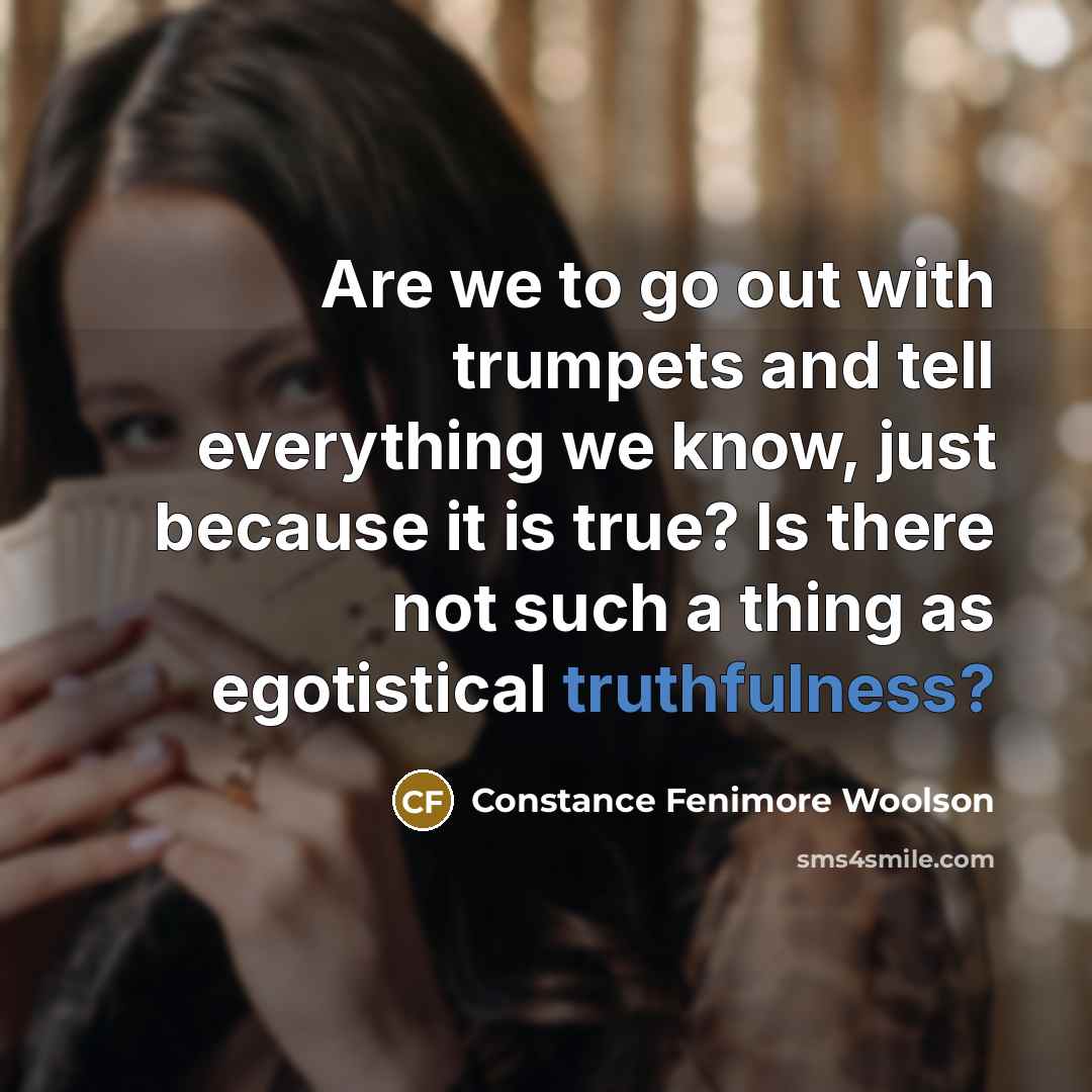 “Are we to go out with trumpets and tell everything…” quote by Constance Fenimore Woolson