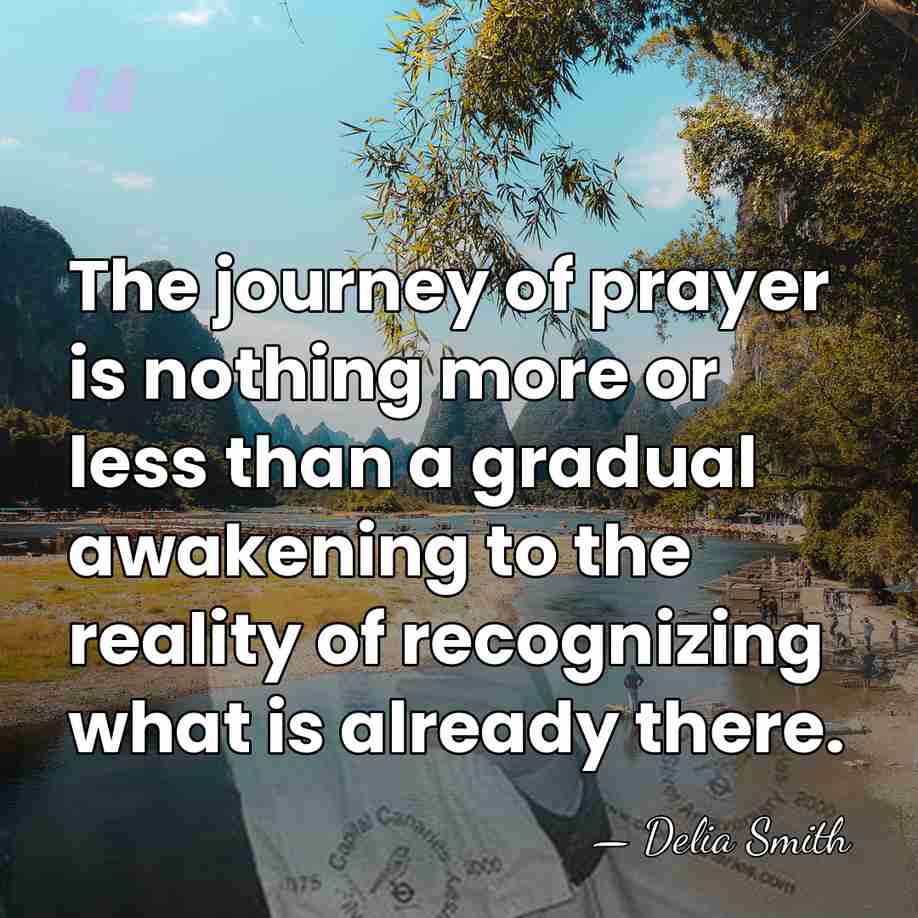 The journey of prayer is nothing more or less than a gradual&hellip; - Delia Smith