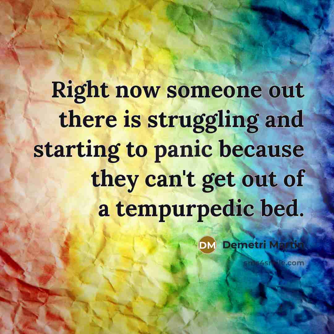 “Right now someone out there is struggling and starting to…” quote by Demetri Martin