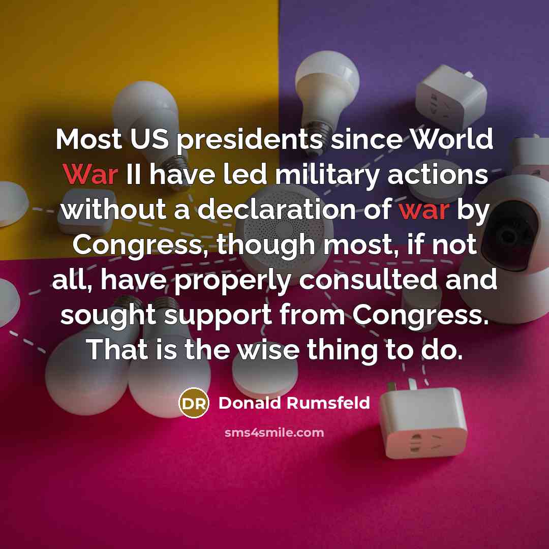 “Most US presidents since World War II have led military…” quote by Donald Rumsfeld