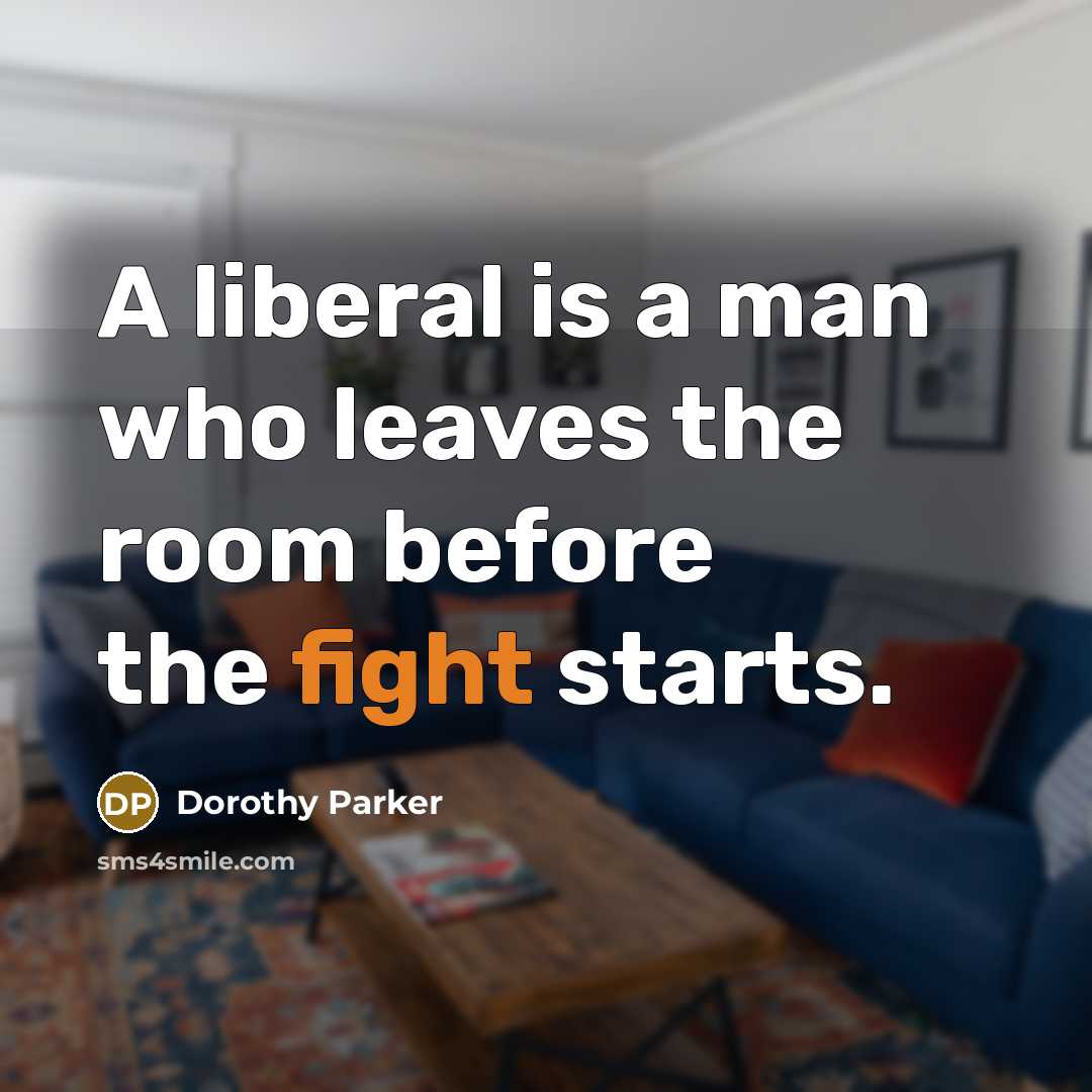 “A liberal is a man who leaves the room before…” quote by Dorothy Parker