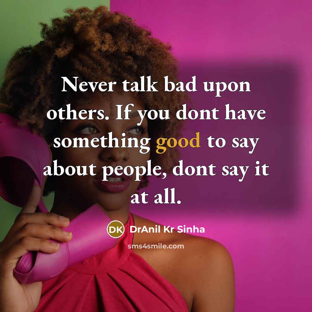 “Never talk bad upon others. If you dont have something…” quote by DrAnil Kr Sinha
