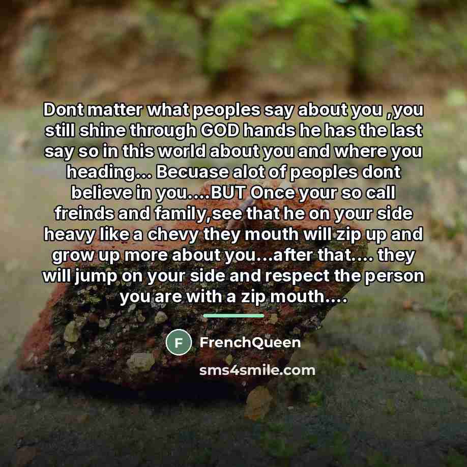 “Dont matter what peoples say about you ,you still shine…” quote by FRENCHQUEEN