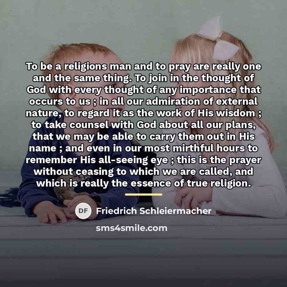 “To be a religions man and to pray are really…” quote by Friedrich Schleiermacher