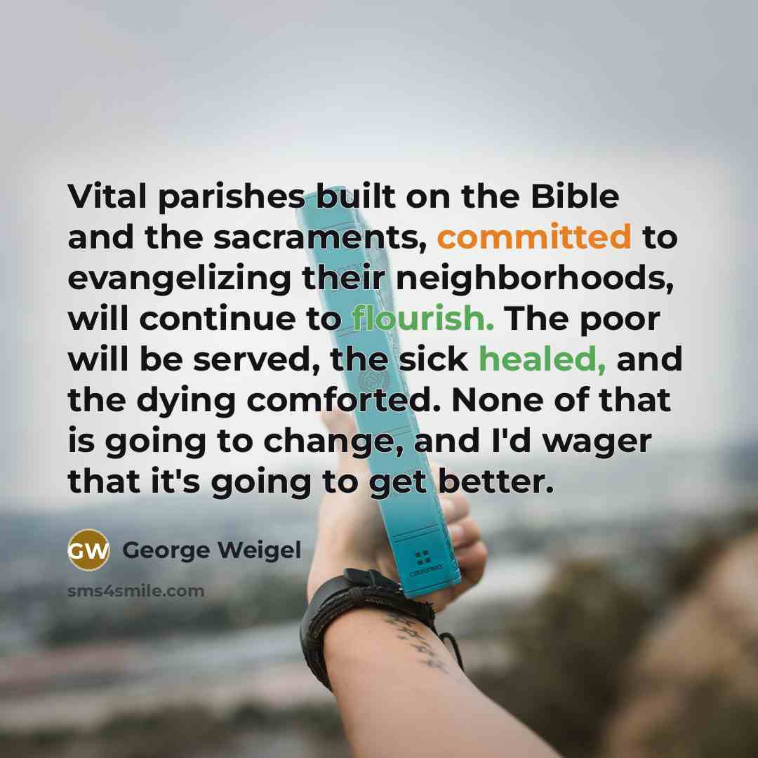 “Vital parishes built on the Bible and the sacraments, committed…” quote by George Weigel