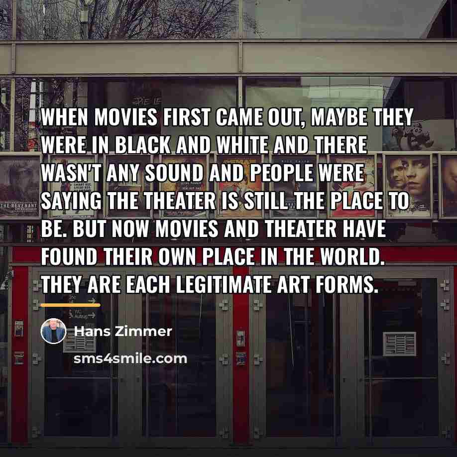 “When movies first came out, maybe they were in black…” quote by Hans Zimmer