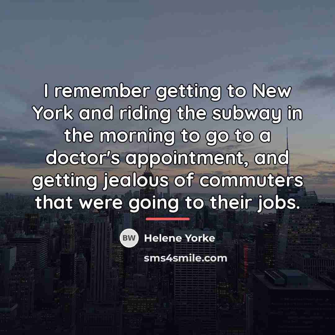 “I remember getting to New York and riding the subway…” quote by Helene Yorke