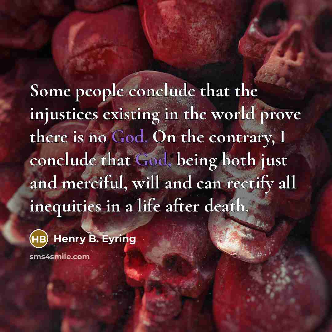 “Some people conclude that the injustices existing in the world…” quote by Henry B. Eyring