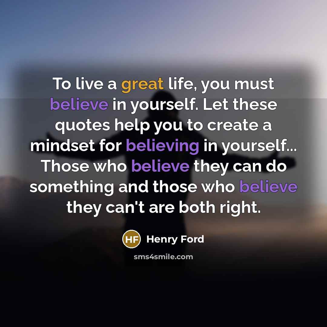 “To live a great life, you must believe in yourself.…” quote by Henry Ford
