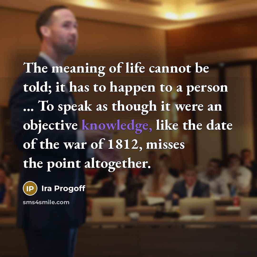 “The meaning of life cannot be told; it has to…” quote by Ira Progoff