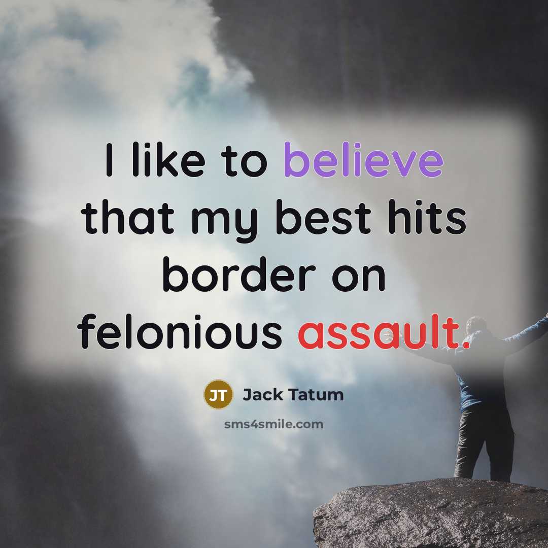 “I like to believe that my best hits border on…” quote by Jack Tatum