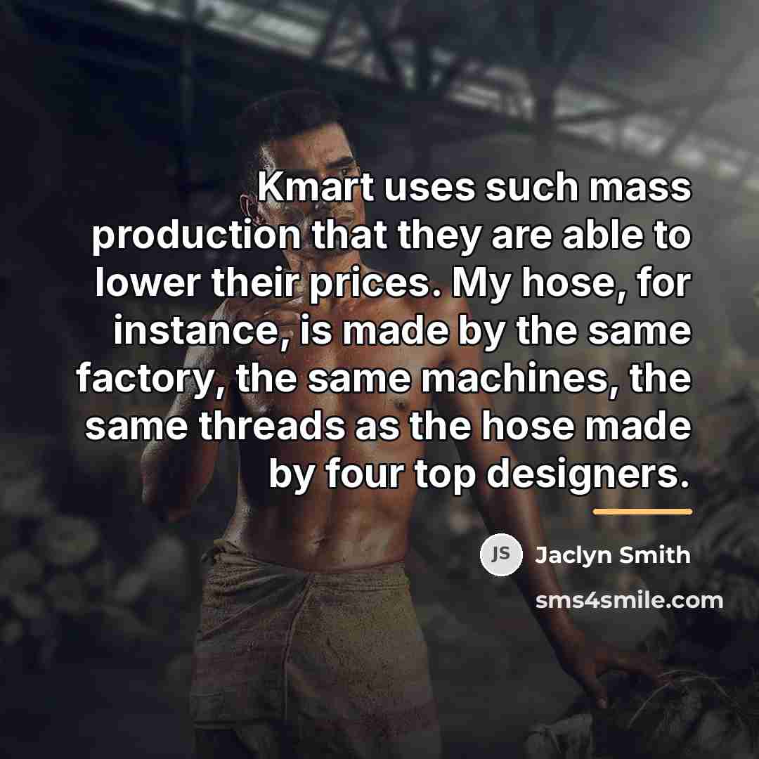 “Kmart uses such mass production that they are able to…” quote by Jaclyn Smith