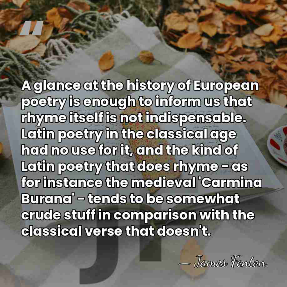 A glance at the history of European poetry is enough to inform&hellip; - James Fenton