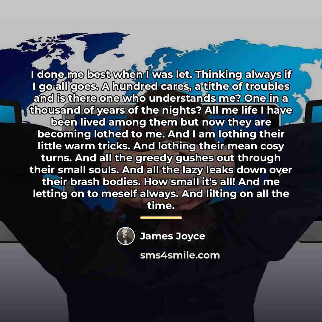 “I done me best when I was let. Thinking always…” quote by James Joyce