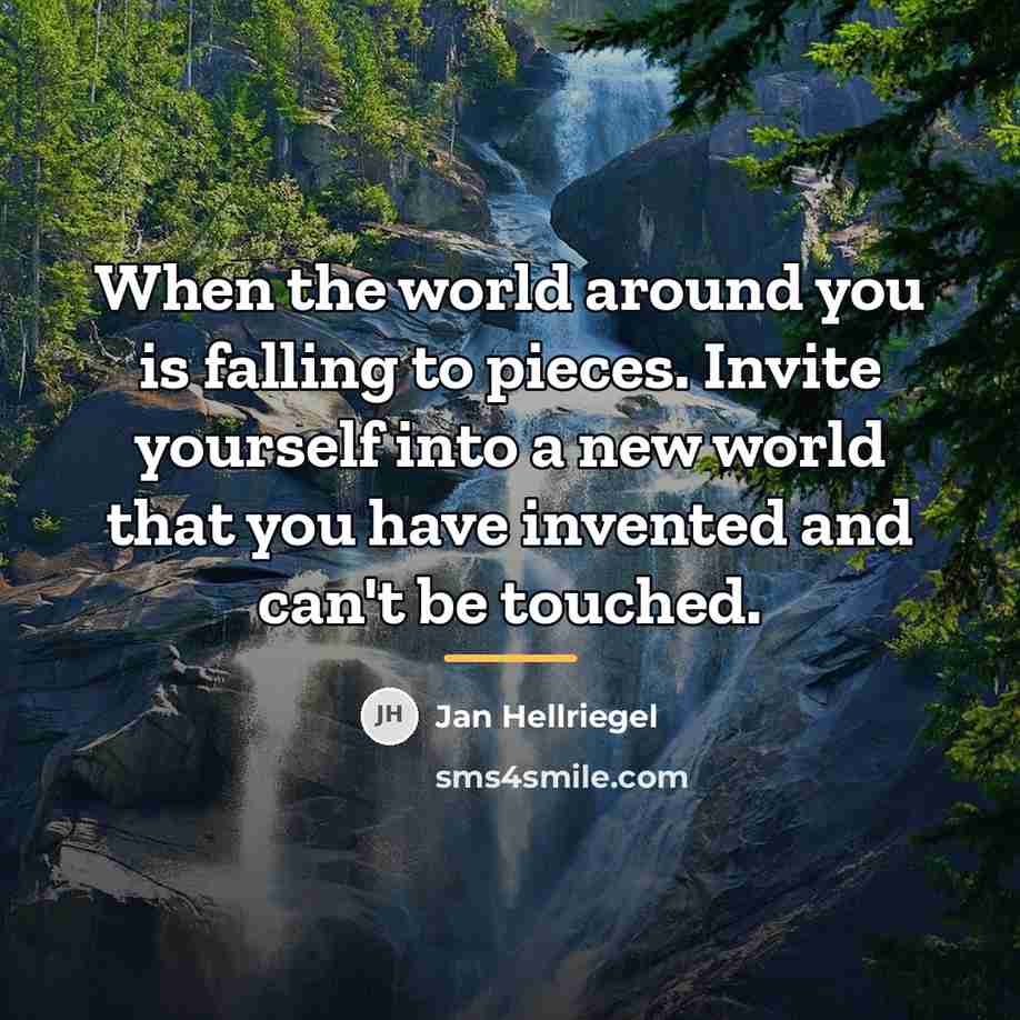 “When the world around you is falling to pieces. Invite…” quote by Jan Hellriegel