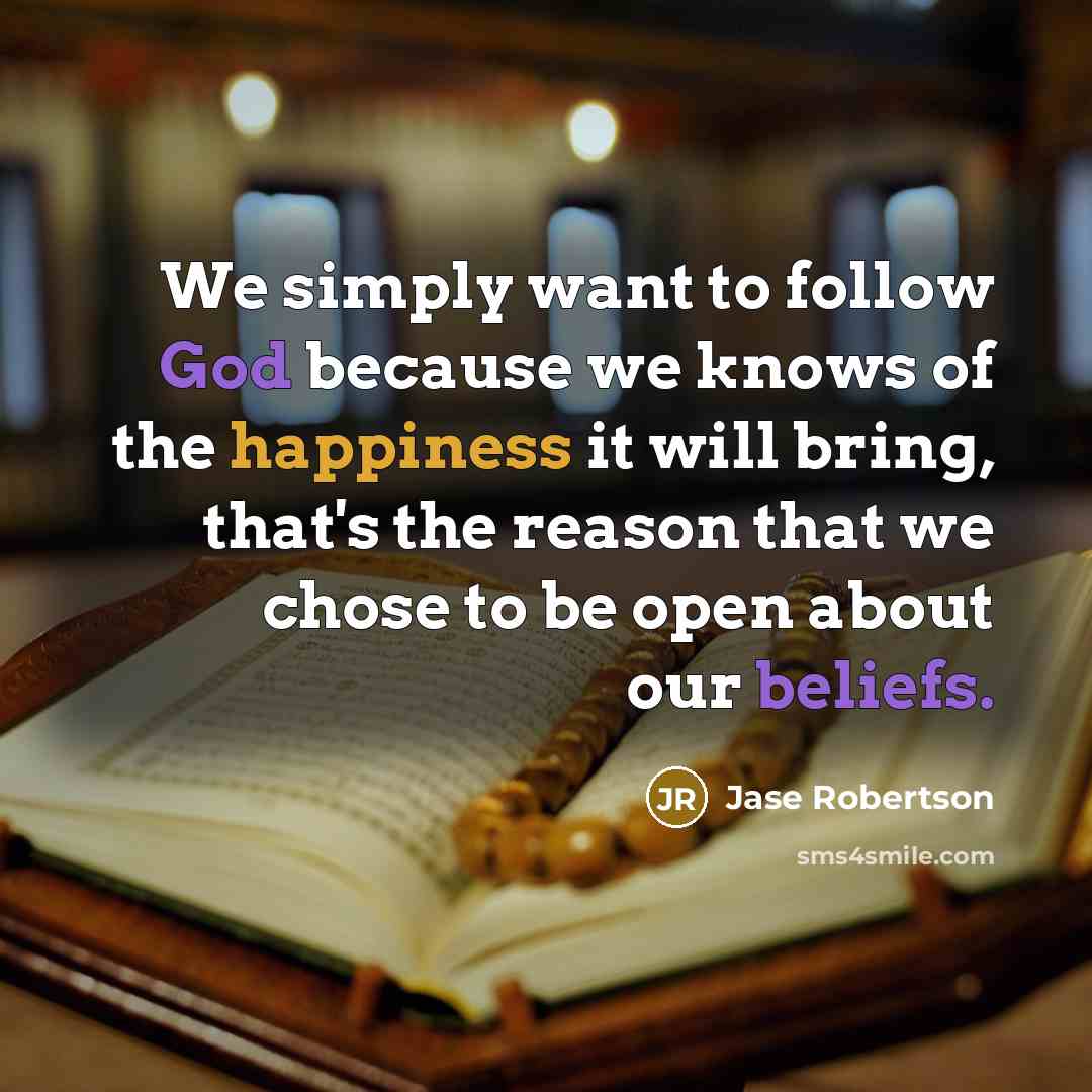 “We simply want to follow God because we knows of…” quote by Jase Robertson