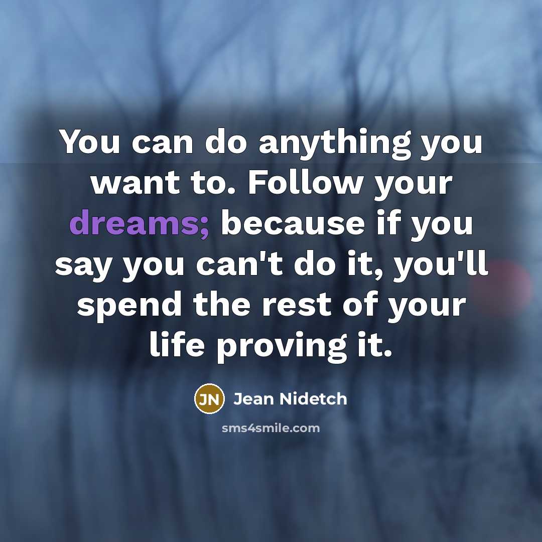 “You can do anything you want to. Follow your dreams;…” quote by Jean Nidetch