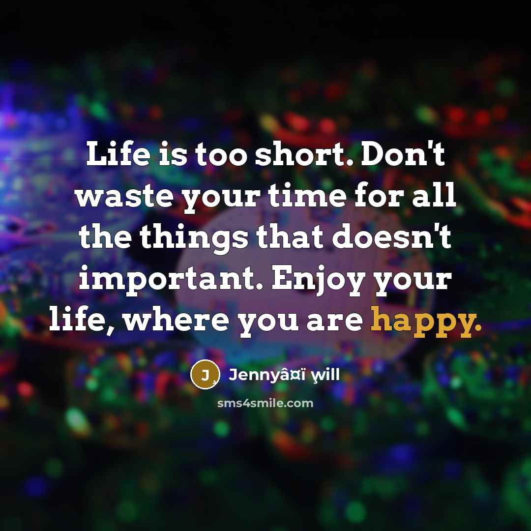 “Life is too short. Don't waste your time for all…” quote by Jennyâ¤ï ̧will
