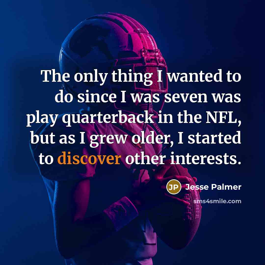 “The only thing I wanted to do since I was…” quote by Jesse Palmer