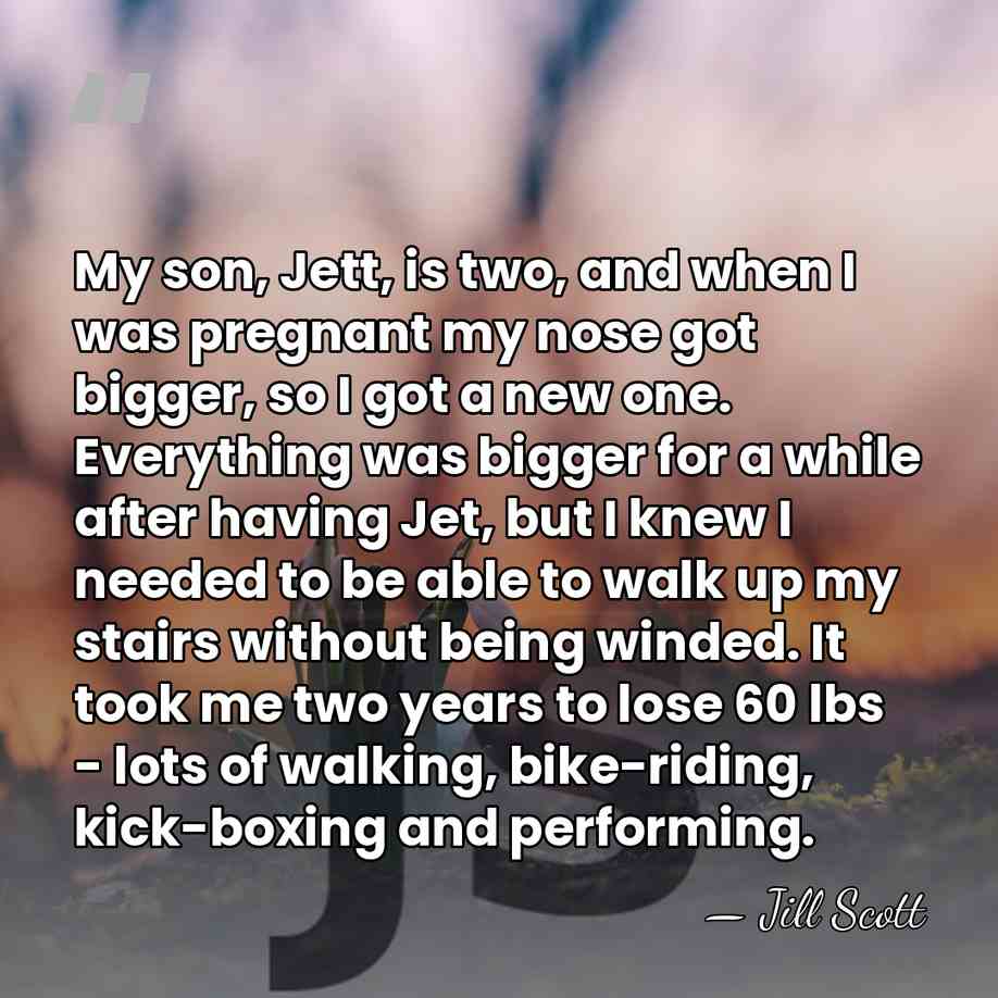 My son, Jett, is two, and when I was pregnant my nose&hellip; - Jill Scott