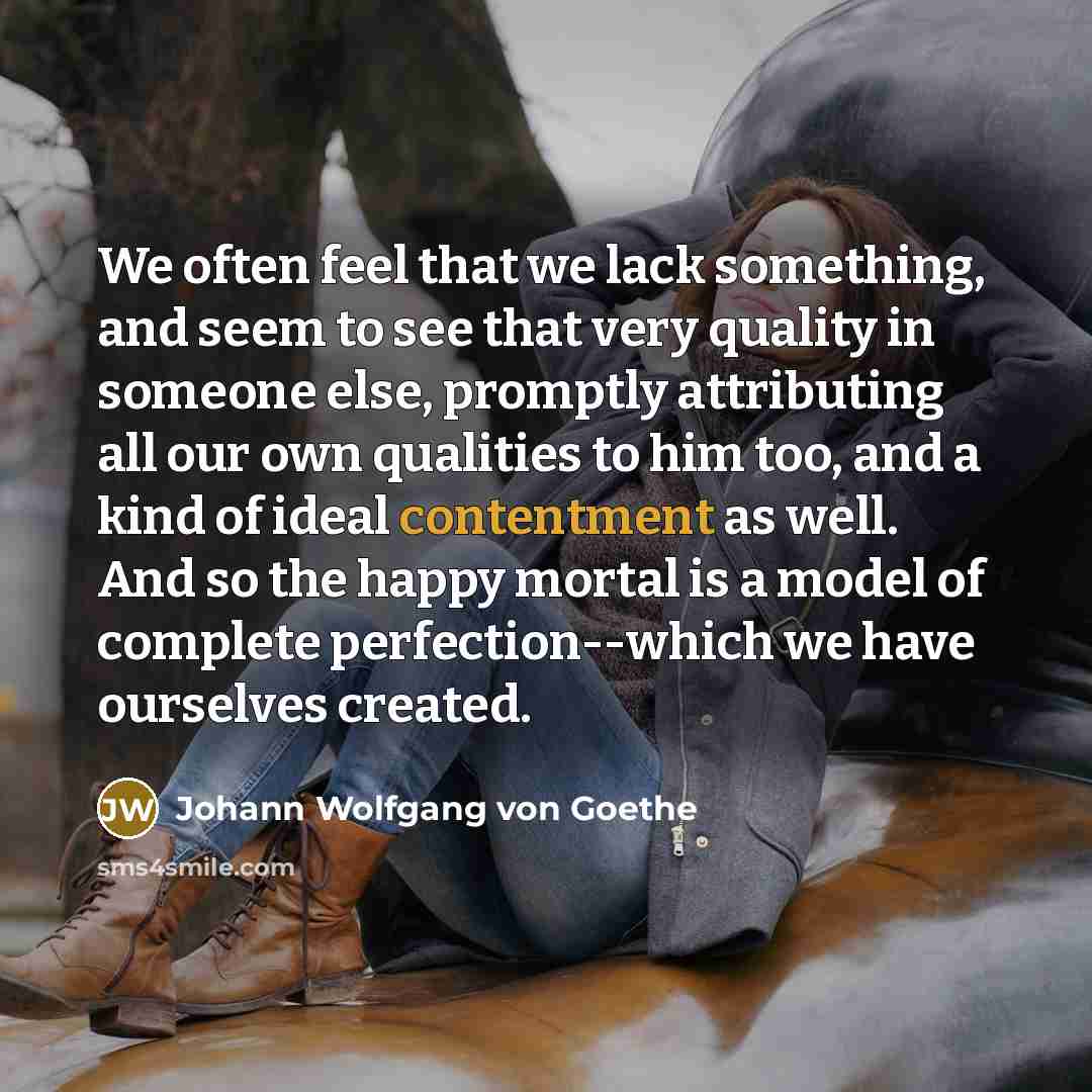 “We often feel that we lack something, and seem to…” quote by Johann Wolfgang von Goethe
