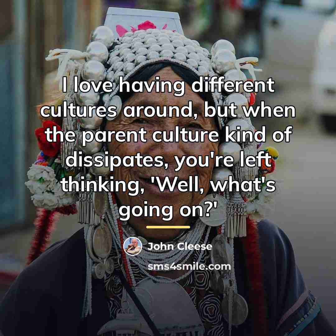“I love having different cultures around, but when the parent…” quote by John Cleese