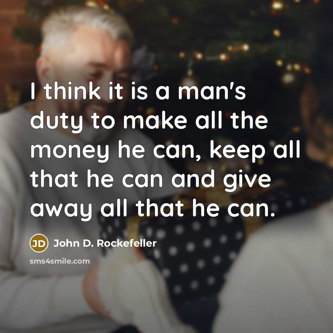 “I think it is a man's duty to make all…” quote by John D. Rockefeller