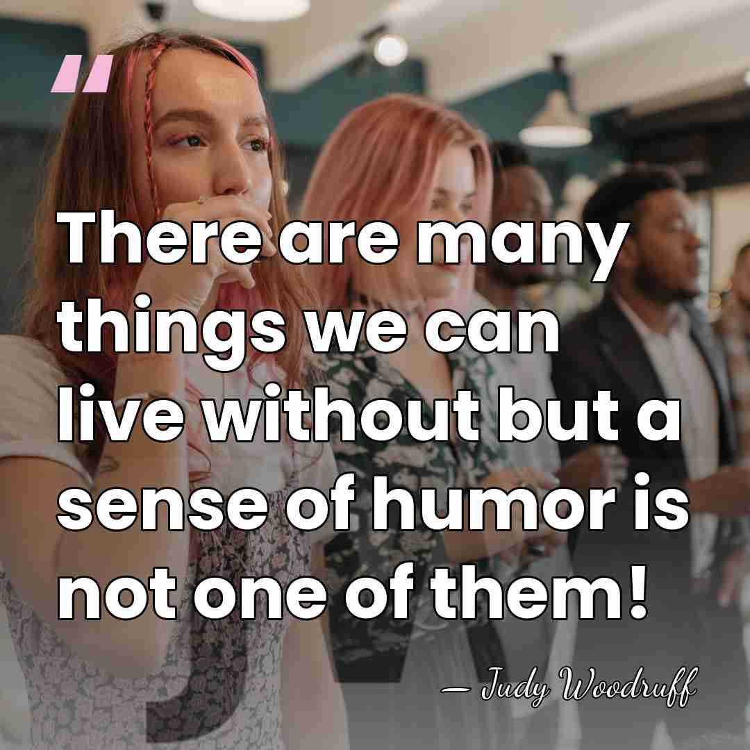 There are many things we can live without but a sense of&hellip; - Judy Woodruff