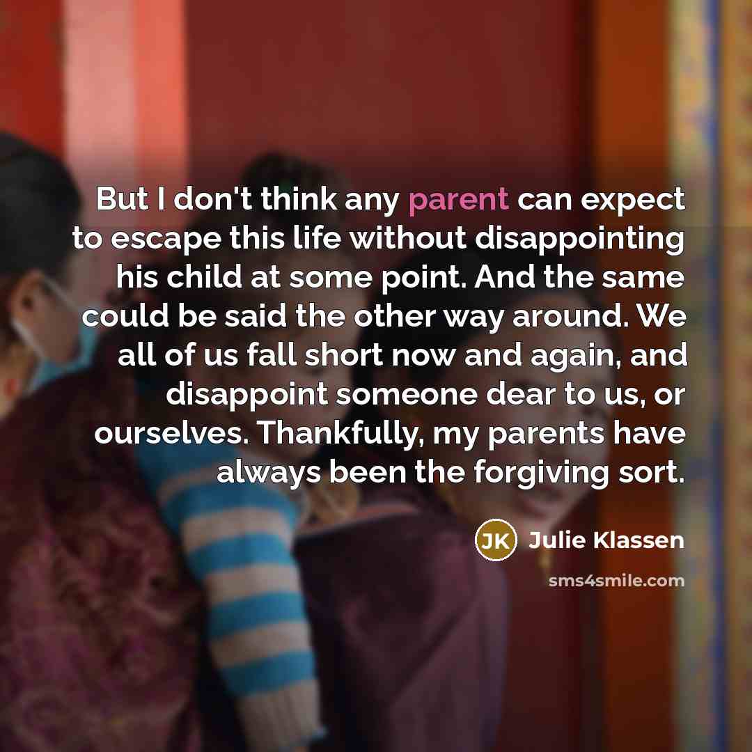 “But I don't think any parent can expect to escape…” quote by Julie Klassen