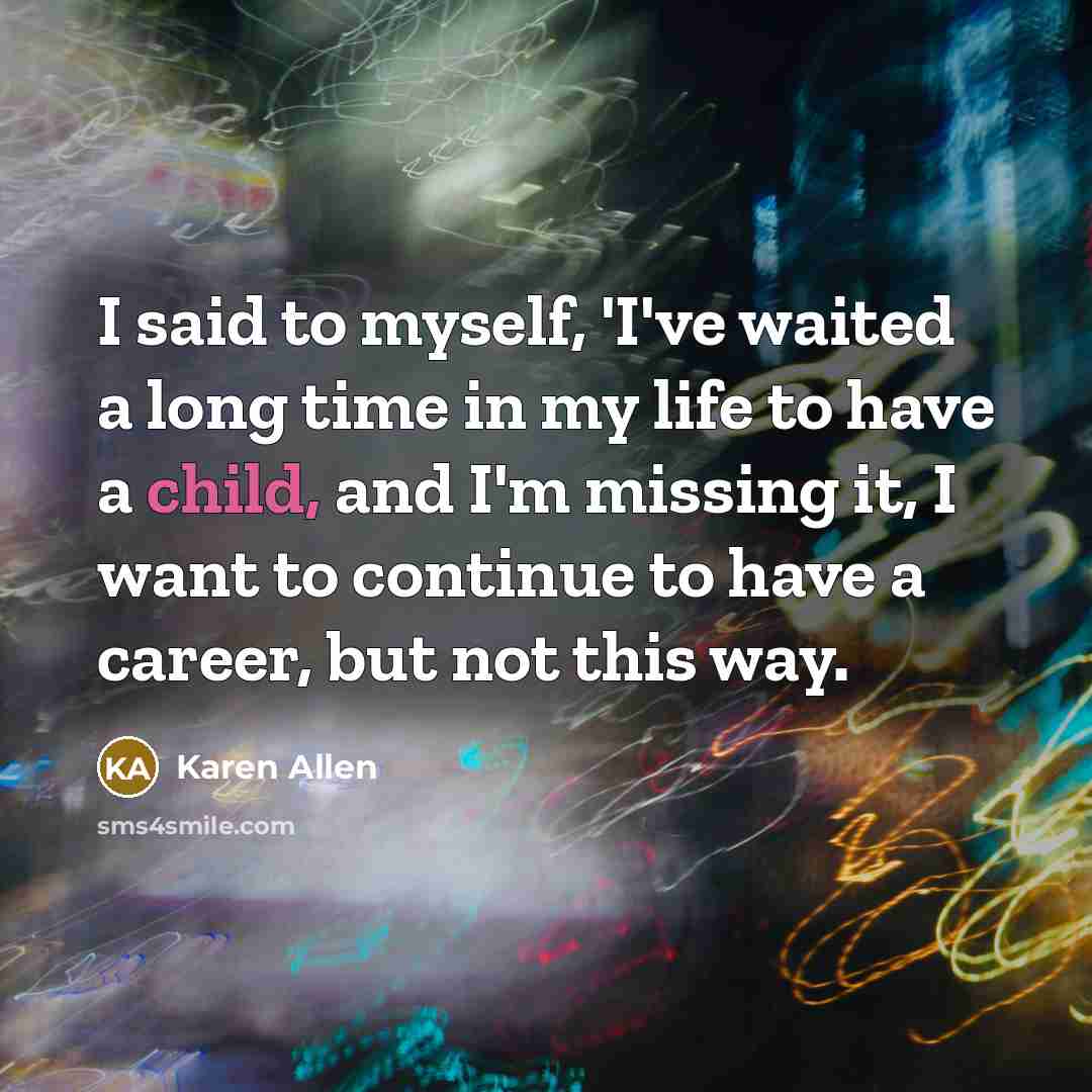 “I said to myself, 'I've waited a long time in…” quote by Karen Allen