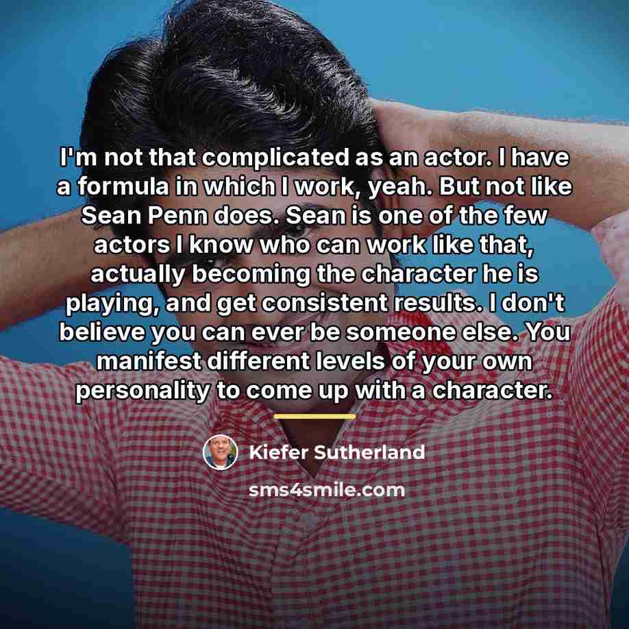 “I'm not that complicated as an actor. I have a…” quote by Kiefer Sutherland