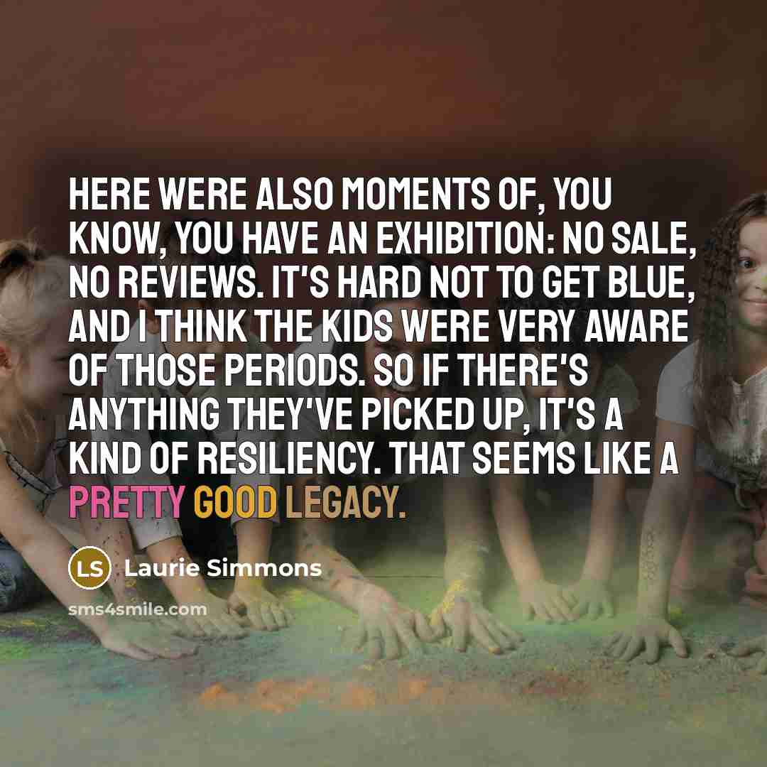 “Here were also moments of, you know, you have an…” quote by Laurie Simmons