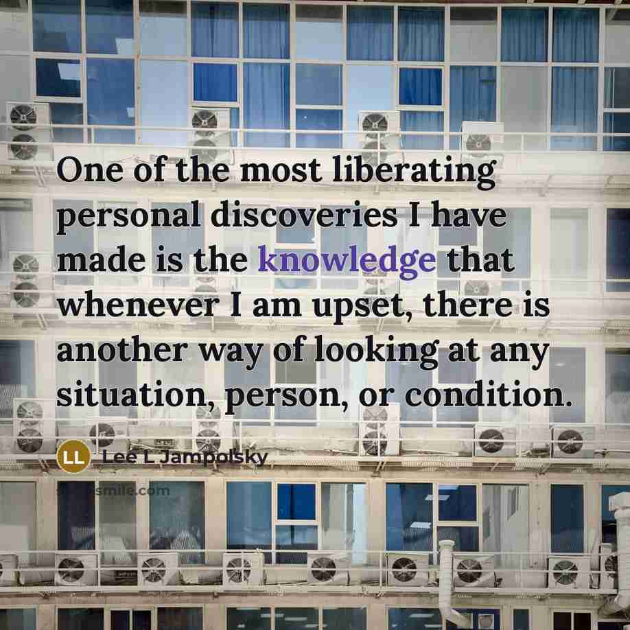 “One of the most liberating personal discoveries I have made…” quote by Lee L Jampolsky