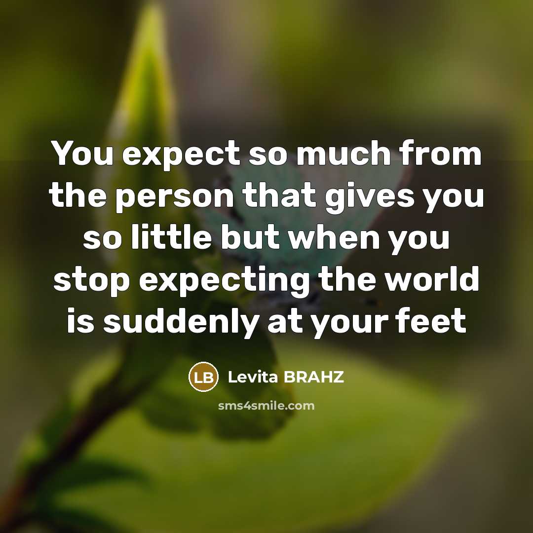 “You expect so much from the person that gives you…” quote by Levita BRAHZ